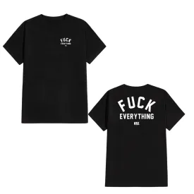 Fuck Everything Tee